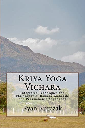 Kriya Yoga Vichara: Integrated Techniques and Philosophy of Ramana Maharshi and Paramahansa Yogananda von Createspace Independent Publishing Platform